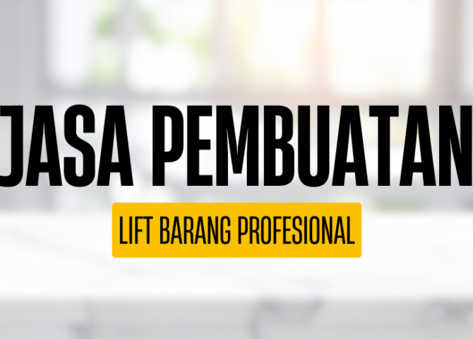 Jasa Pembuatan Lift Barang