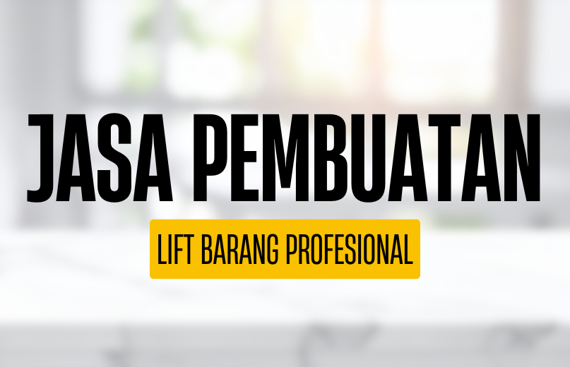 JASA PEMBUATAN LIFT BARANG